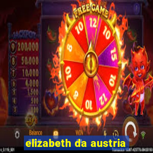 elizabeth da austria